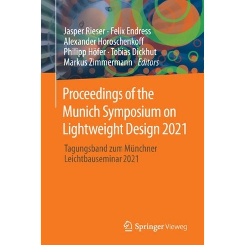 (영문도서) Proceedings of the Munich Symposium on Lightweight Design 2021: Tagungsband Zum Münchner Leic... Paperback, Springer Vieweg, English, 9783662652152