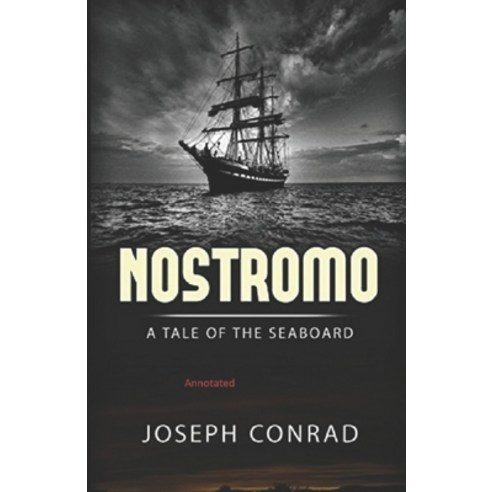 Nostromo: A Tale of the Seaboard Annotated Paperback, Independently Published, English, 9798731142199