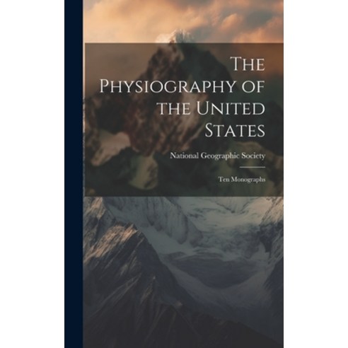 (영문도서) The Physiography of the United States: Ten Monographs Hardcover, Legare Street Press, English, 9781020102271