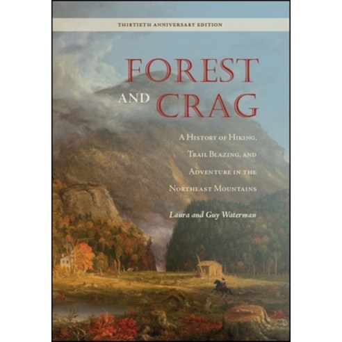 Forest and Crag: A History of Hiking Trail Blazing and Adventure in the Northeast Mountains Thirt... Paperback, Excelsior Editions/State Un..., English, 9781438475301