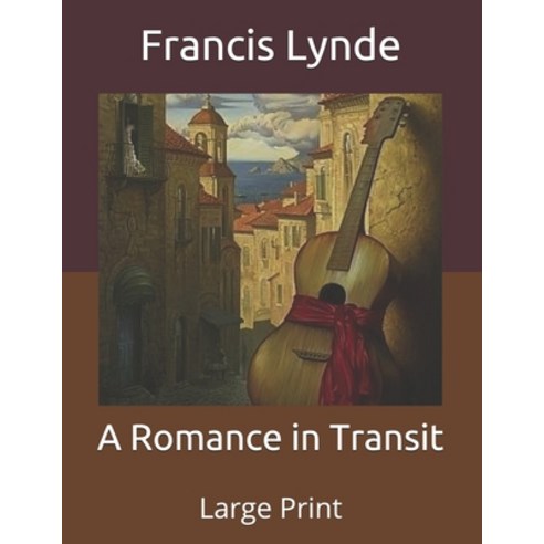 A Romance in Transit: Large Print Paperback, Independently Published