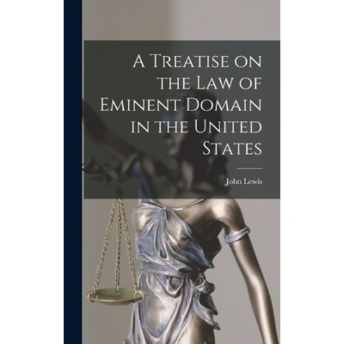 (영문도서) A Treatise on the law of Eminent Domain in the United States Hardcover, Legare Street Press, English, 9781017718157