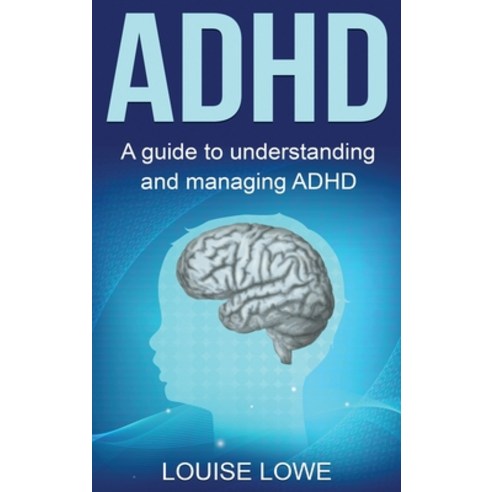 (영문도서) ADHD: A Guide to Understanding and Managing ADHD Hardcover, Ingram Publishing, English, 9781761038020