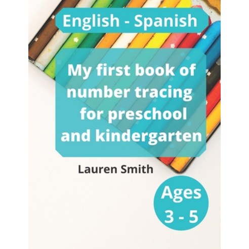 My first book of number tracing for preschool and kindergarten: English - Spanish (Ages 3-5) Paperback, Independently Published