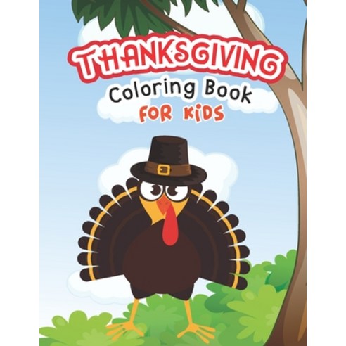 Thanksgiving Coloring Books for Kids: A Collection Of Fun And Easy Autumn Thanksgiving Coloring Page... Paperback, Independently Published, English, 9798565623451