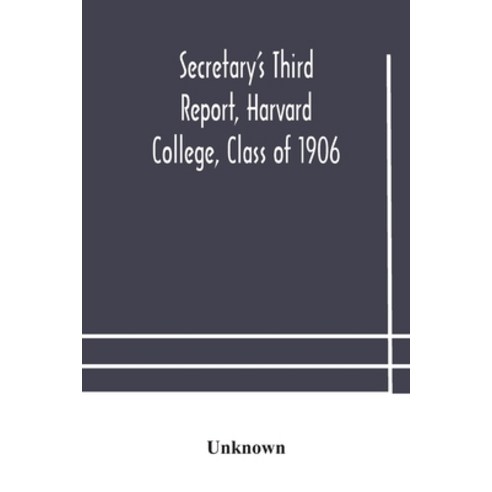 Secretary''s Third Report Harvard College Class of 1906 Paperback, Alpha Edition, English, 9789354177170