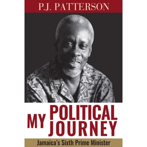 (영문도서) My Political Journey: Jamaica''s Sixth Prime Minister Paperback, University of the West Indi..., English, 9789766407025