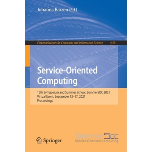 (영문도서) Service-Oriented Computing: 15th Symposium and Summer School SummerSOC 2021 Virtual Event ... Paperback, Springer, English, 9783030875671