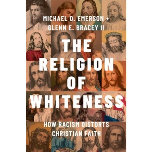 (영문도서) The Religion of Whiteness: How Racism Distorts Christian Faith Hardcover, Oxford University Press, USA, English, 9780197746288