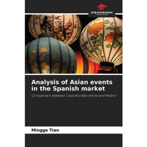 (영문도서) Analysis of Asian events in the Spanish market Paperback, Our Knowledge Publishing, English, 9786206956181