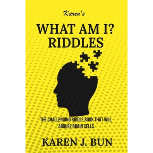 Karen''s "What Am I?" Riddles: The Challenging Riddle Book That Will Arouse Brain Cells Paperback, Han Global Trading Pte Ltd, English, 9781702915946