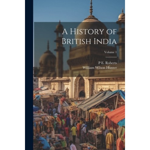 (영문도서) A History of British India; Volume 1 Paperback, Legare Street Press, English, 9781022203471