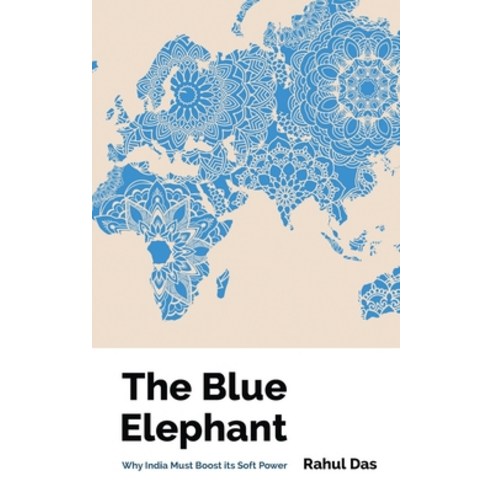 The Blue Elephant: Why India Must Boost its Soft Power Paperback, Notion Press