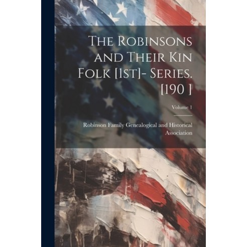 (영문도서) The Robinsons and Their kin Folk [1st]- Series. [190 ]; Volume 1 Paperback, Legare Street Press, English, 9781021466402