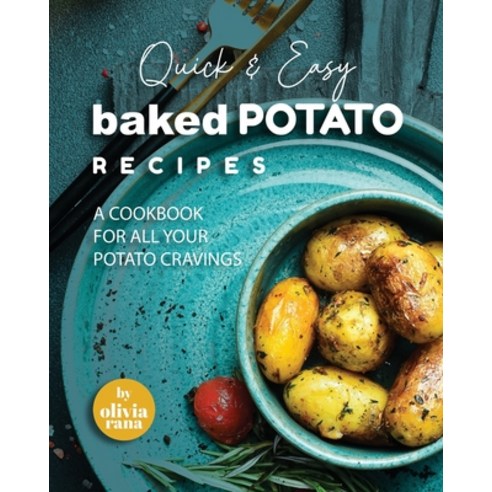 (영문도서) Quick & Easy Baked Potato Recipes: A Cookbook for All Your Potato Cravings Paperback, Independently Published, English, 9798867857127
