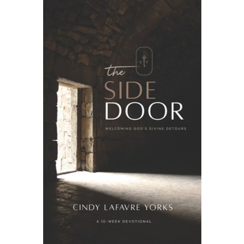 The Side Door: Welcoming God''s Divine Detours Paperback, Side Door Ministries, English, 9780998048109