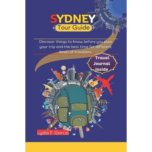 (영문도서) Sydney Tour Guide: Discover things to know before you plan your trip and the best time for di... Paperback, Independently Published, English, 9798868344930