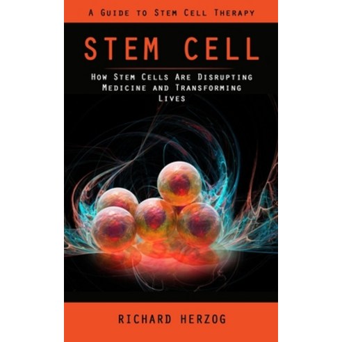 (영문도서) Stem Cell: A Guide to Stem Cell Therapy (How Stem Cells Are Disrupting Medicine and Transform... Paperback, Jordan Levy, English, 9781998038800