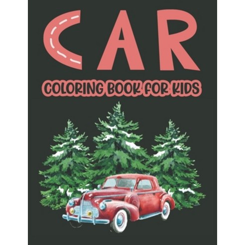 Car Coloring Book For Kids: Awesome Coloring Books For Boys Cool Cars And Vehicles Coloring Book For... Paperback, Independently Published, English, 9798583919086