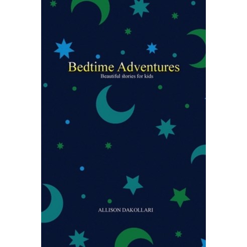 (영문도서) Bedtime Adventures Paperback, Allison Dakollari, English, 9781803625232