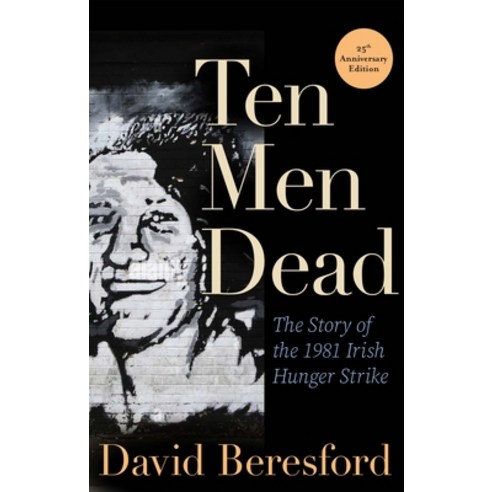 (영문도서) Ten Men Dead: The Story of the 1981 Irish Hunger Strike Paperback, Grove Press, English, 9780802159915