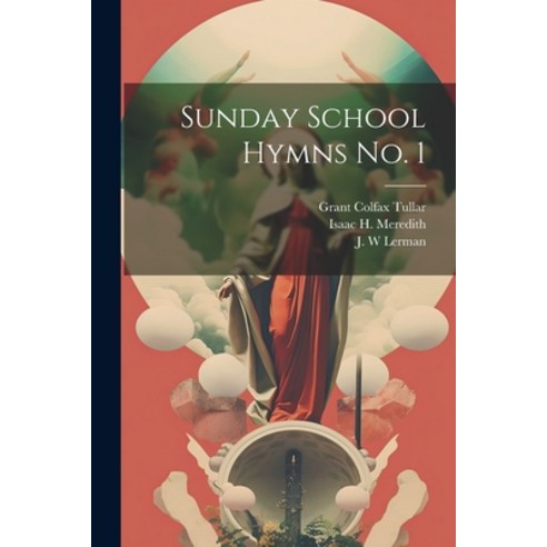 (영문도서) Sunday School Hymns No. 1 Paperback, Legare Street Press, English, 9781021571946