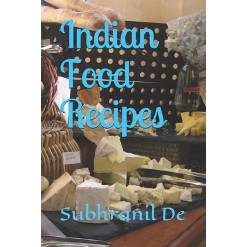 Indian Food Recipes Paperback, Independently Published