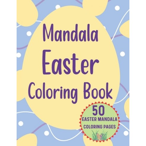 Mandala Easter Coloring Book: Easter Mandala Coloring Book For Adults Paperback, Independently Published, English, 9798712348282