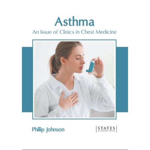 (영문도서) Asthma: An Issue of Clinics in Chest Medicine Hardcover, States Academic Press, English, 9781639890637