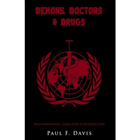 (영문도서) Demons Doctors & Drugs: Misinformation Seduction & Destruction Paperback, Independently Published, English, 9798755700542