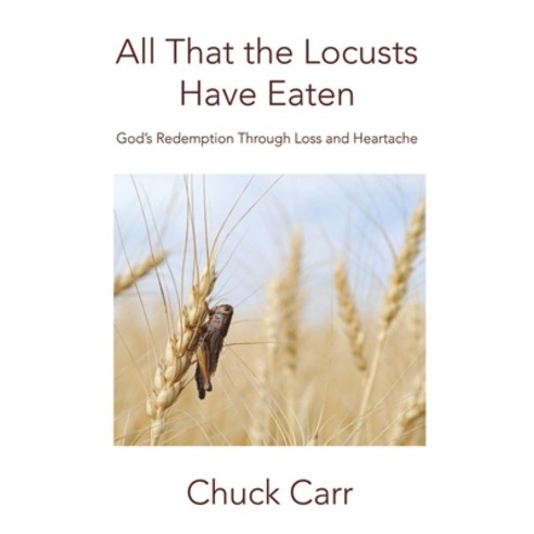 All That the Locusts Have Eaten Paperback, Chuck Carr