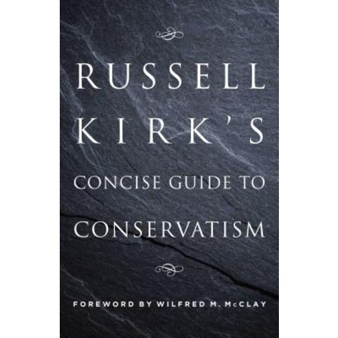 Russell Kirk''s Concise Guide to Conservatism Paperback, Gateway Editions