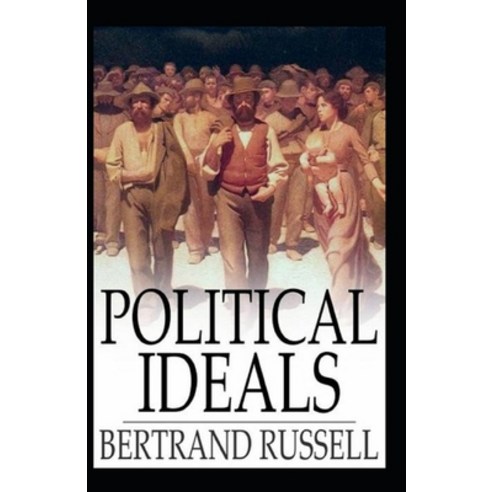 Political Ideals BY Bertrand Russell: (Annotated Edition Paperback, Independently Published, English, 9798714010651