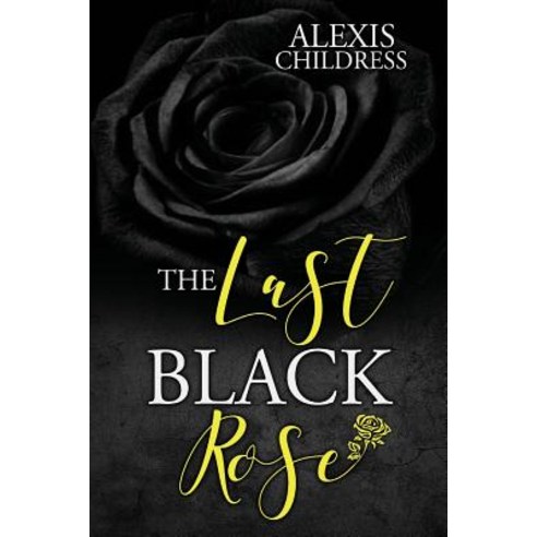 (영문도서) The Last Black Rose Paperback, Createspace Independent Pub..., English, 9781984005342