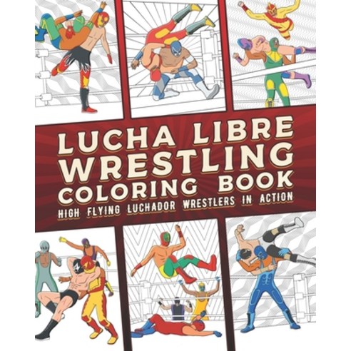 (영문도서) Lucha Libre Wrestling Coloring Book: High Flying Luchador Wrestlers In Action Paperback, Independently Published, English, 9798748884266