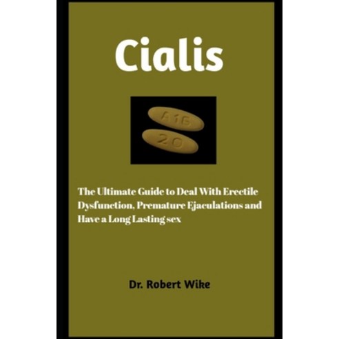 (영문도서) Cialis: The Ultimate Guide to Deal with Erectile Dysfunction Premature and Have A Long Last... Paperback, Independently Published, English, 9798396423558