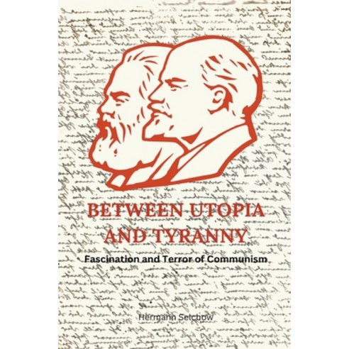 (영문도서) Between Utopia and Tyranny - Fascination and Terror of Communism Paperback, Hermann Selchow, English, 9798223510901