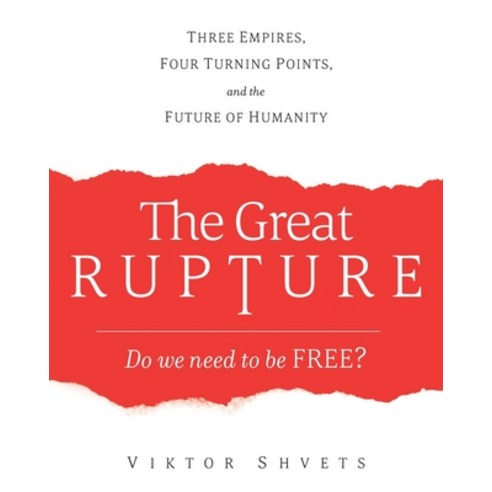 The Great Rupture: Three Empires Four Turning Points and the Future of Humanity Paperback, Boyle & Dalton