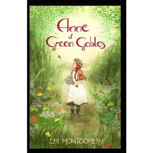 (영문도서) Anne of Green Gables by Lucy Maud Montgomery illustrated edition Paperback, Independently Published, English, 9798747421486