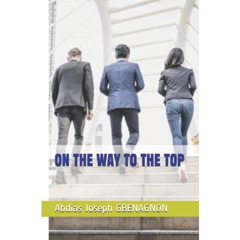 On the Way to the Top Paperback, Independently Published