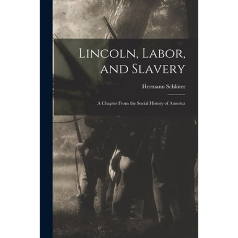 (영문도서) Lincoln Labor and Slavery: a Chapter From the Social History of America Paperback, Legare Street Press, English, 9781014932761
