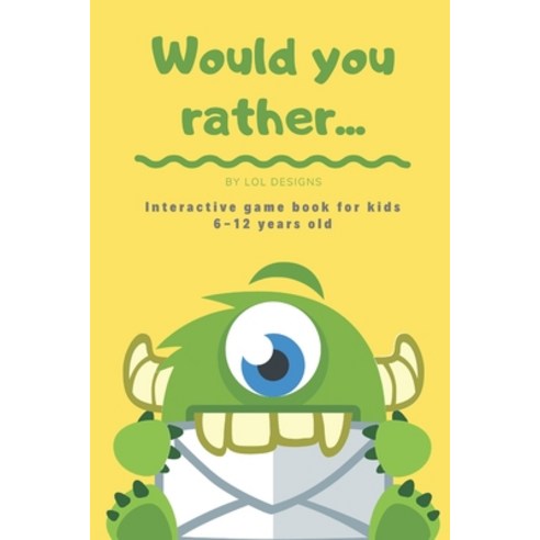 Would you rather...: Interactive Game book for kids 6-12 years old. Challenging questions and silly ... Paperback, Independently Published, English, 9798712649389