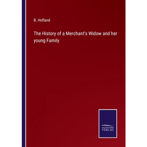 (영문도서) The History of a Merchant''s Widow and her young Family Paperback, Salzwasser-Verlag, English, 9783752565546