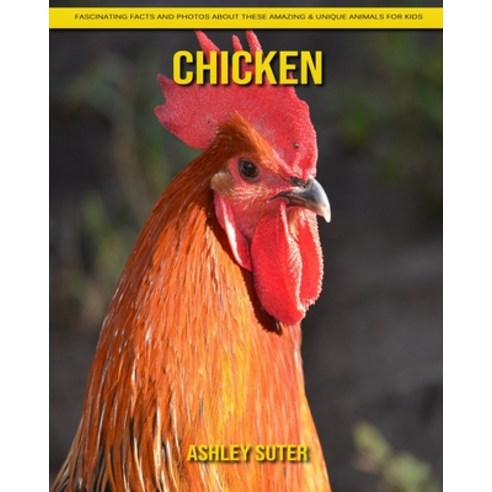 Chicken: Fascinating Facts and Photos about These Amazing & Unique Animals for Kids Paperback, Independently Published, English, 9798739818614
