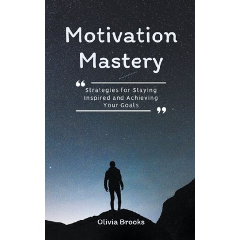(영문도서) Motivation Mastery: Strategies for Staying Inspired and Achieving Your Goals Paperback, Sarah Marshal, English, 9798223945031