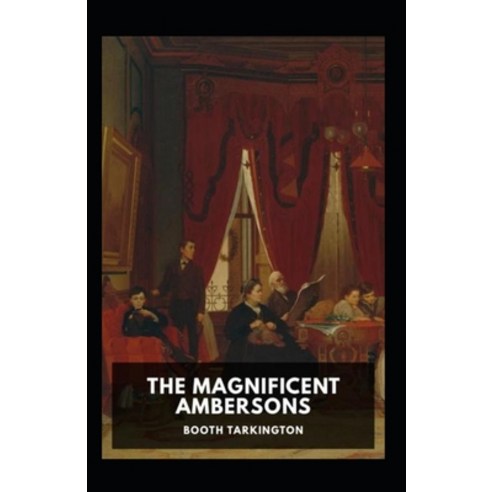 (영문도서) The Magnificent Ambersons Illustrated Paperback, Independently Published, English, 9798421893035