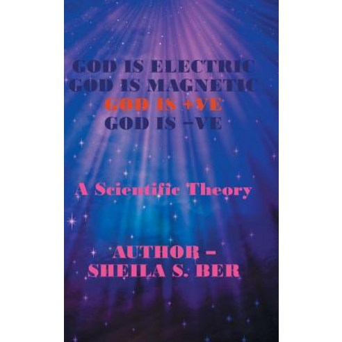 (영문도서) God Is Electric God Is Magnetic God Is +Ve God Is -Ve: A Scientific Theory Hardcover, iUniverse, English, 9781532062117