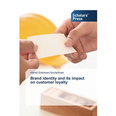 Brand identity and its impact on customer loyalty Paperback, Scholars'' Press