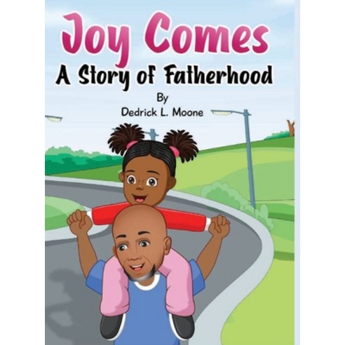 (영문도서) Joy Comes: A Story of Fatherhood Hardcover, Rules of a Big Boss LLC, English, 9798985666076