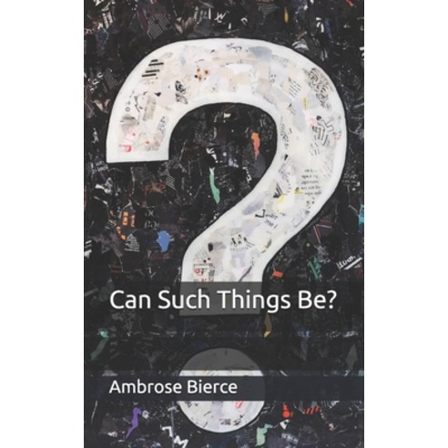 Can Such Things Be? Paperback, Independently Published